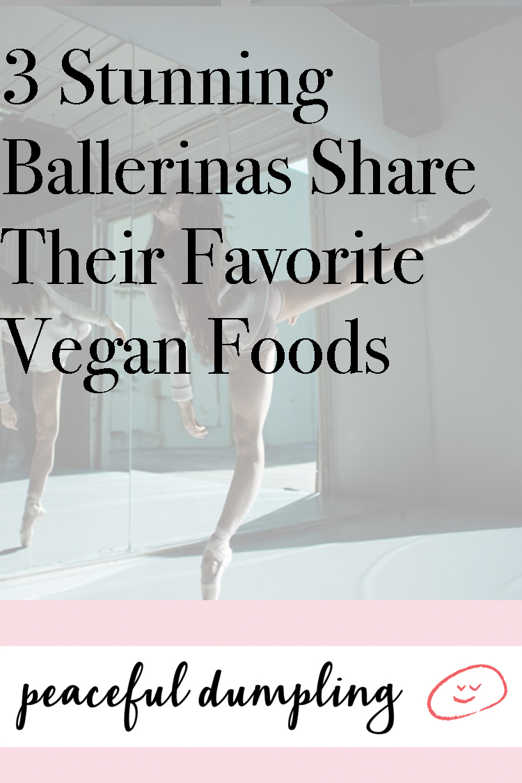 bunker romersk Napier 3 Stunning Ballerinas Share Their Favorite Vegan Foods (Must Copy STAT)