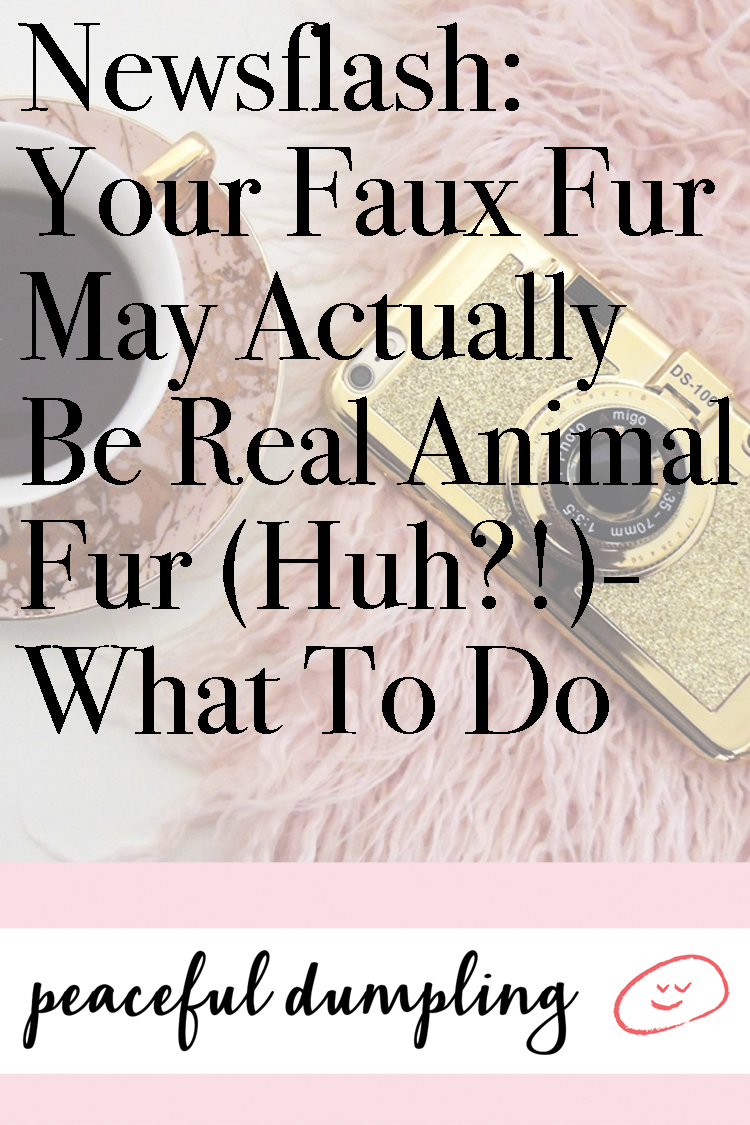 Newsflash: Your Faux Fur May Actually Be Real Animal Fur (Huh?!)—What To Do
