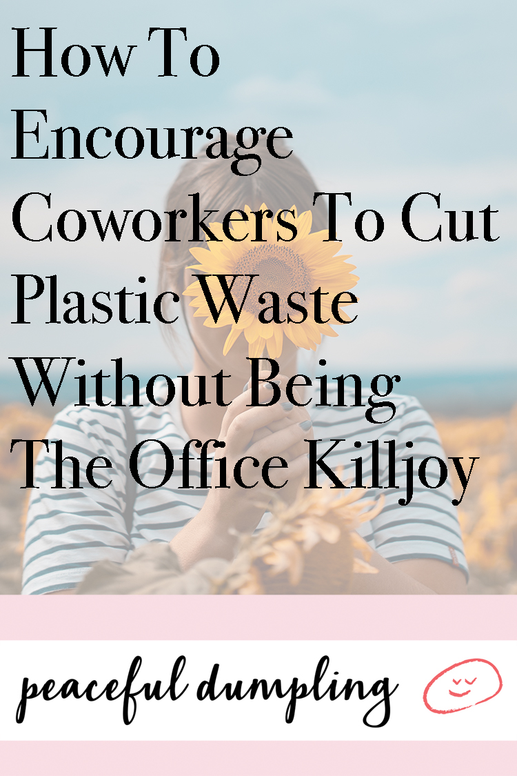 How To Encourage Coworkers To Cut Plastic Waste Without Being The Office Killjoy