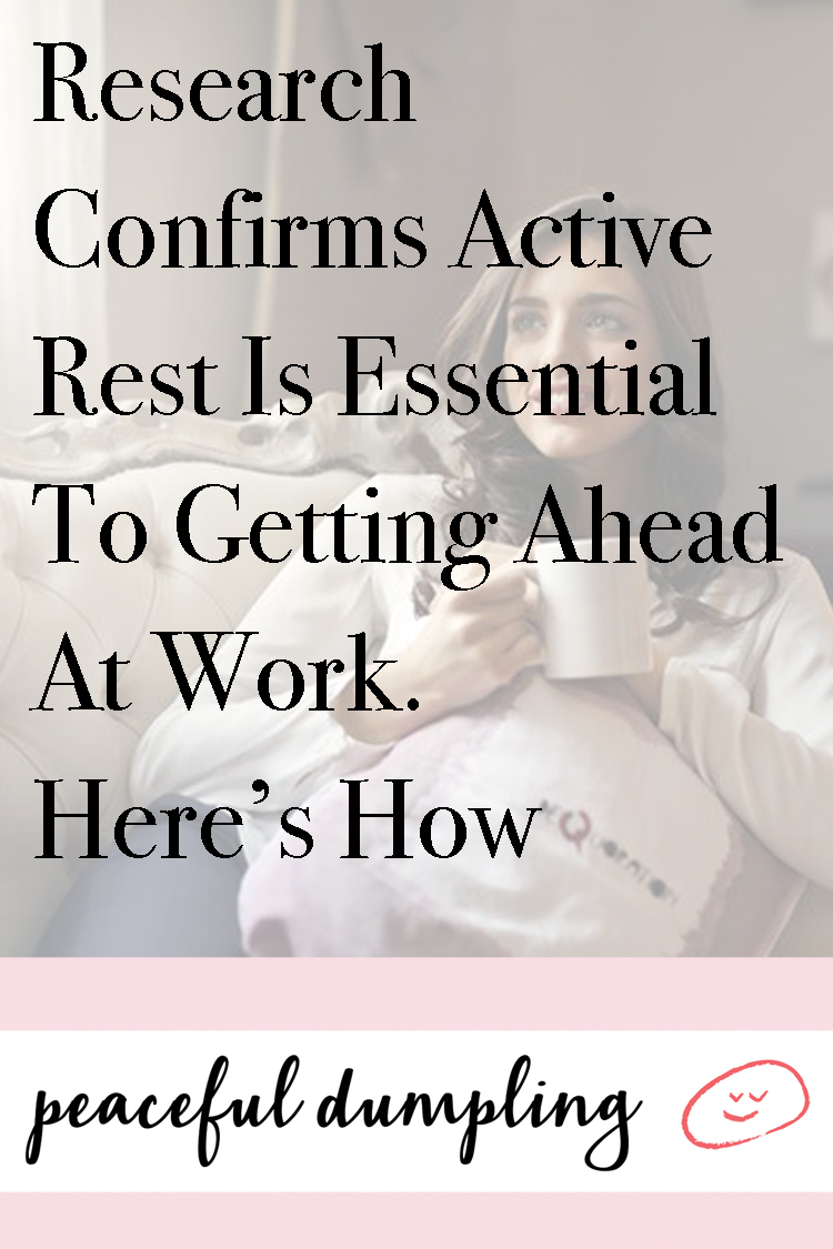 Research Confirms Active Rest Is Essential To Getting Ahead At Work. Here’s How